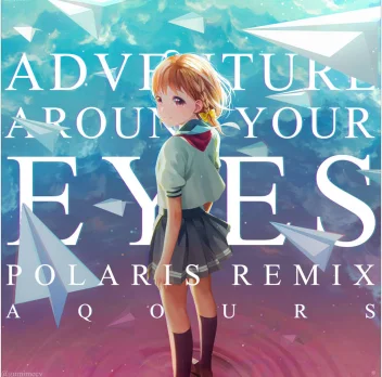 qours - Kimi no Hitomi o Meguru Bouken (PolariS Remix)
